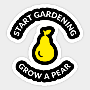 Grow A Pear Gardening Funny Saying Quote Sticker